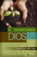 La Fe Que Mueve La Mano de Dios - Paperback
