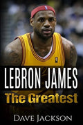LeBron James: LeBron James: The Greatest. Easy to read children sports book with great graphic. All you need to know about LeBron Ja - Paperback