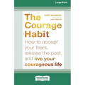 Courage Habit: How to Accept Your Fears, Release the Past, and Live Your Courageous Life (16pt Large Print Format) - Paperback