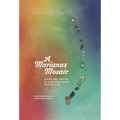 A Marianas Mosaic: Signs and Shifts in Contemporary Island Life - Hardcover