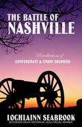 The Battle of Nashville: Recollections of Confederate and Union Soldiers - Paperback