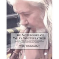 The Notebooks of Willy Whitefeather: Tribal Elder Willy Whitefeather, Official Storyteller and Mythkeeper of the Southeastern Chickamauga Cherokee Nat - Paperback