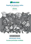 Español de América Latina - Oromo, diccionario visual, BW: BABADADA Latin American Spanish - Afaan Oromoo, visual dictionary, BW - Paperback