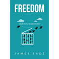 Freedom: Your Path to Recovery - Paperback