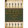 A Brief History of the King's Royal Rifle Corps 1755-1915 - Paperback