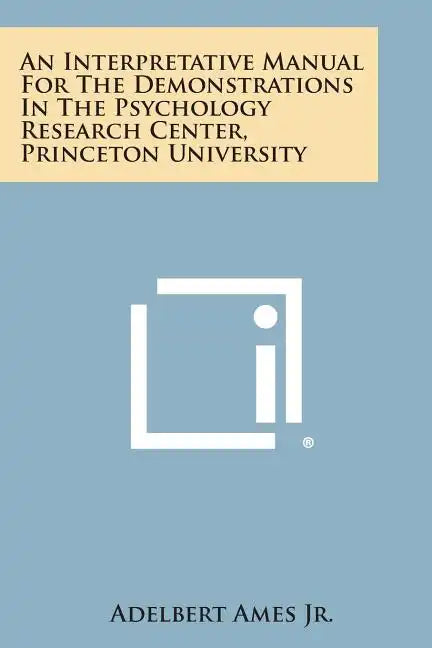 An Interpretative Manual For The Demonstrations In The Psychology Research Center, Princeton University - Paperback