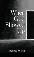When God Showed Up - Hardcover