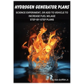 Hydrogen Generator Plans: Build a hydrogen generator and save your money! You can now build a hydrogen generator yourself, using these plans! - Paperback