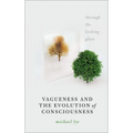 Vagueness and the Evolution of Consciousness: Through the Looking Glass - Paperback