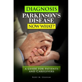 Diagnosis Parkinson's Disease...Now What?: A Guide For Patients and Caregivers - Paperback