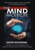 The Mind Hack Recipe: 7 Proven Techniques to Hack Your Brain for Amazing Mind Powers - Paperback