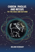 Chiron, Pholus and Nessus: To the Edge and Beyond - Paperback