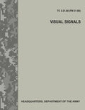 Visual Signals (TC 3-21.60 / FM 21-60) - Paperback