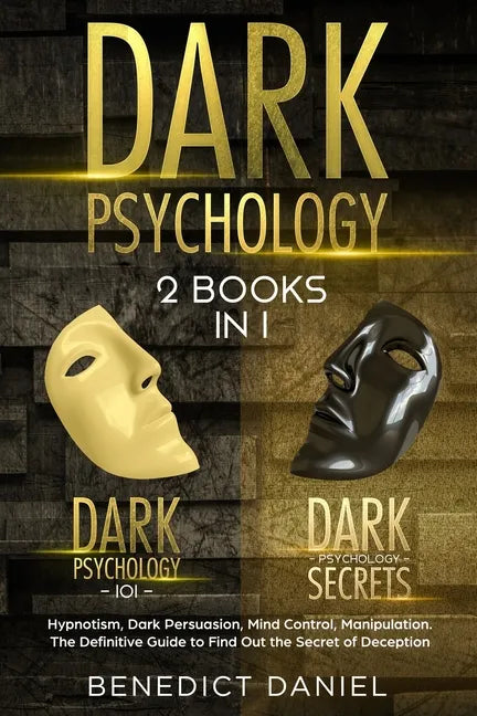 Dark Psychology: 2 BOOKS IN 1. Dark Psychology 101 + Dark Psychology Secrets. Hypnotism, Dark Persuasion, Mind Control, Manipulation. T - Paperback