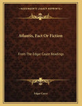 Atlantis, Fact Or Fiction: From The Edgar Cayce Readings - Paperback