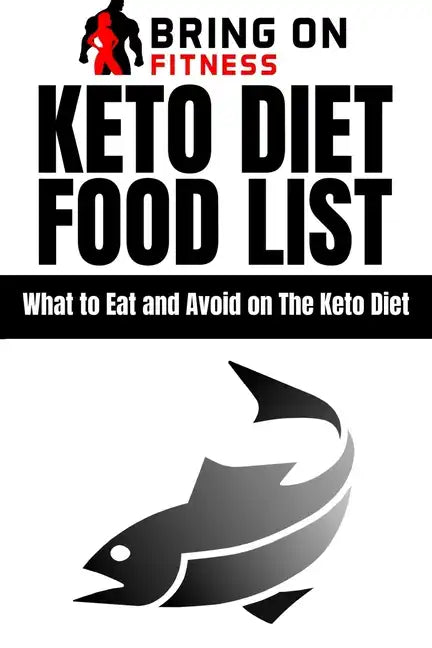 Keto Diet Food List: What to Eat and Avoid on The Keto Diet - Paperback