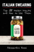 Italian Swearing: Top 28 Italian Insults and How to Use Them - Paperback