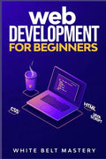 Web Development for beginners: Learn HTML/CSS/Javascript step by step with this Coding Guide, Programming Guide for beginners, Website development - Paperback