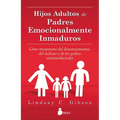 Hijos Adultos de Padres Emocionalmente - Paperback