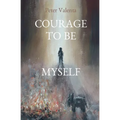 Courage to Be Myself - Paperback