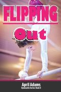 Flipping Out: The Gymnastics Series #3 - Paperback