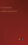 Yesterday, To-Day, and for Ever - Hardcover
