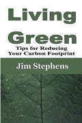 Living Green: Tips for Reducing Your Carbon Footprint - Paperback