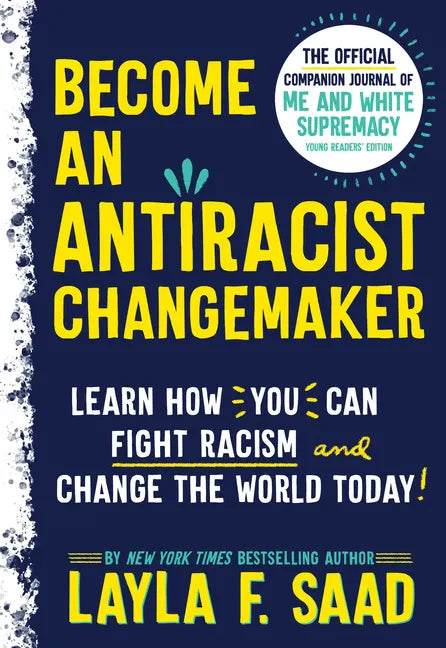 Become an Antiracist Changemaker: The Official Companion Journal of Me and White Supremacy Young Readers' Edition - Paperback