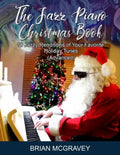 The Jazz Piano Christmas Book: 10 Jazzy Renditions of Your Favorite Holiday Tunes (Advanced) - Paperback