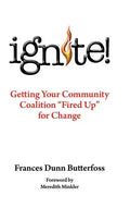 Ignite!: Getting Your Community Coalition Fired Up for Change - Hardcover