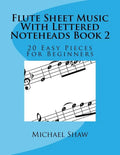Flute Sheet Music With Lettered Noteheads Book 2: 20 Easy Pieces For Beginners - Paperback