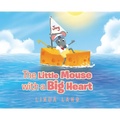 The Little Mouse with a Big Heart - Hardcover