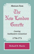 Abstracts from the New London Gazette covering Southeastern Connecticut, 1770-1773 - Paperback