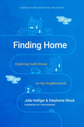 Finding Home: Exploring God's Dream in Our Neighborhoods - Paperback