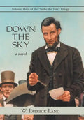 Down the Sky: Volume Three of the "Strike the Tent" Trilogy - Hardcover