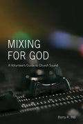 Mixing for God: A volunteer's guide to church sound - Paperback