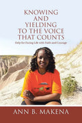 Knowing and Yielding to the Voice that Counts: Help for Facing Life with Faith and Courage - Paperback