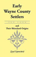 Early Wayne County [New York] Settlers and Their Rhineland Origins - Paperback