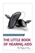 The Little Book of Hearing Aids 2019: The Only Hearing Aid Book You'll Ever Need - Paperback