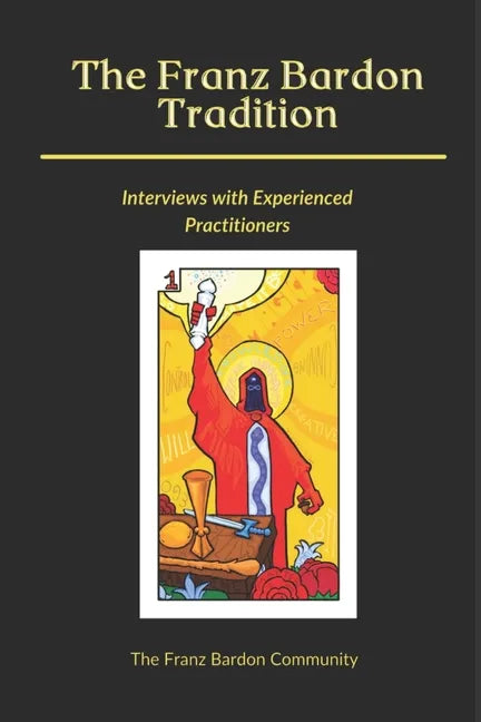 The Franz Bardon Tradition: Interviews with Experienced Practitioners - Paperback