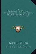The Wisdom of the West an Introduction to the Interpretive Study of Irish Mythology - Paperback