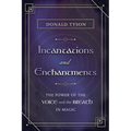 Incantations and Enchantments: The Power of the Voice and the Breath in Magic - Paperback