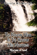 To Know Him Is To Know His Names: Names of God - Paperback