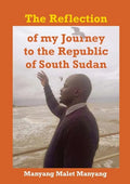 The Reflection of my Journey to the Republic of South Sudan - Paperback