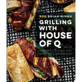 Grilling with House of Q: Inspired Recipes for Backyard Barbecues - Paperback