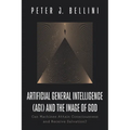 Artificial General Intelligence (Agi) and the Image of God: Can Machines Attain Consciousness and Receive Salvation? - Hardcover