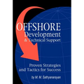 Offshore Development & Technical Support -- Proven Strategies and Tactics for Success - Hardcover