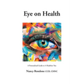 Eye on Health: A Personalized Guide to A Healthier You - Paperback