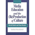 Media Education and the (Re)Production of Culture - Paperback