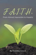 F.A.I.T.H.: From Almost Impossible to Hopeful - Paperback